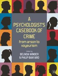 bokomslag A Psychologist's Casebook of Crime