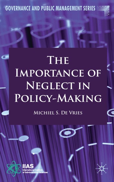 Michiel S. de Vries, Kenneth A. Loparo, Michiel S. de Vries, Kenneth A Loparo - Importance of Neglect in Policy-Making, Inbunden