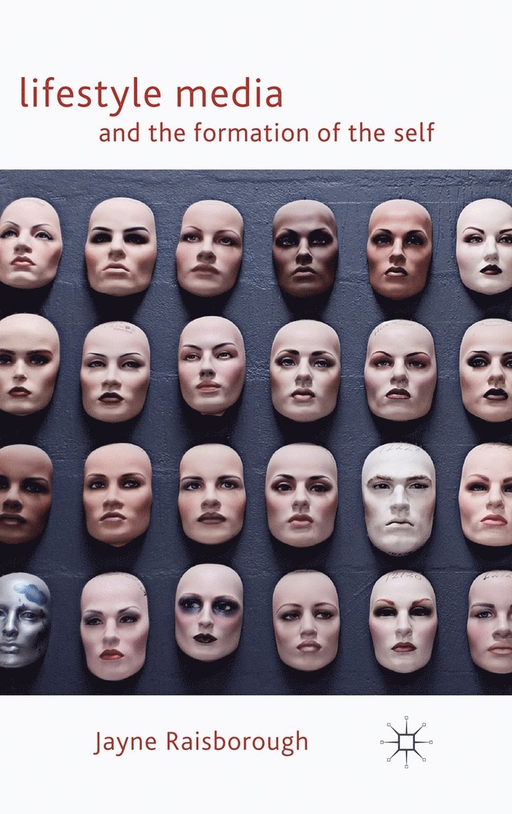 J. Raisborough, Jayne Raisborough - Lifestyle Media and the Formation of the Self, Inbunden
