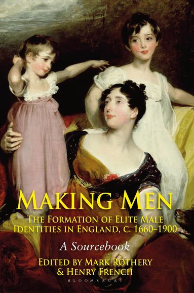 Mark Rothery, Henry French - Making Men: The Formation of Elite Male Identities in England, c.1660-1900, Häftad