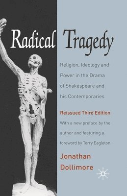 bokomslag Radical Tragedy: Religion, Ideology and Power in the Drama of Shakespeare and his Contemporaries, Third Edition