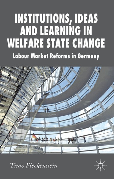 T. Fleckenstein - Institutions, Ideas and Learning in Welfare State Change, Inbunden