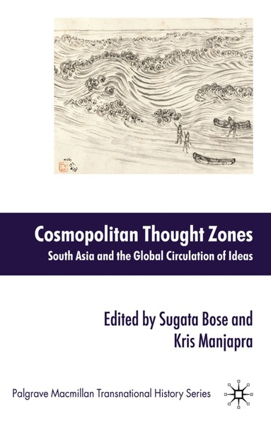 S. Bose, K. Manjapra - Cosmopolitan Thought Zones, Inbunden