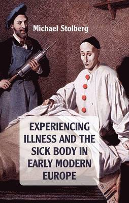 bokomslag Experiencing Illness and the Sick Body in Early Modern Europe