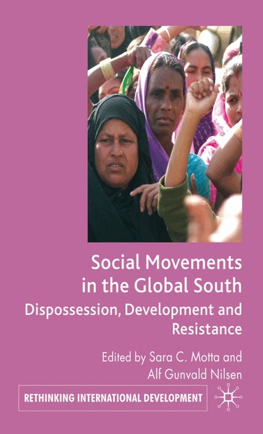 S. Motta, A. Gunvald Nilsen - Social Movements in the Global South, Inbunden