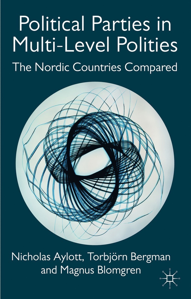 Nicholas Aylott, Magnus Blomgren, T. Bergman - Political Parties in Multi-Level Polities, Inbunden