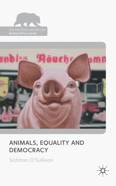 S. O'Sullivan - Animals, Equality and Democracy, Inbunden