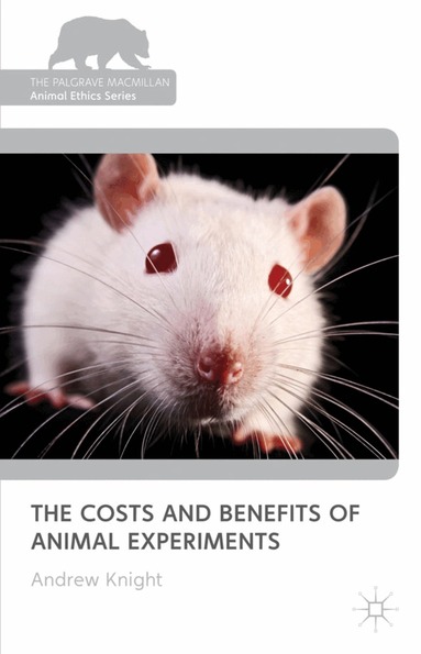 Andrew Knight - Costs and Benefits of Animal Experiments, Inbunden