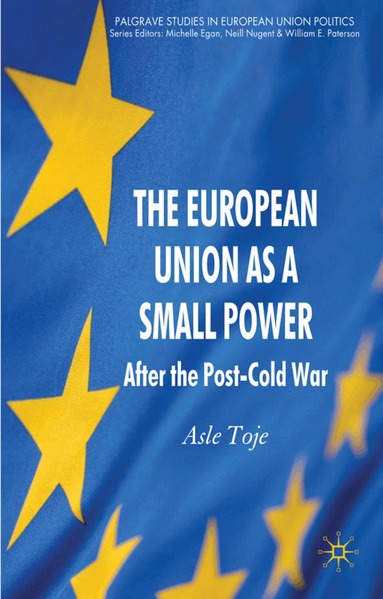 A. Toje - European Union as a Small Power, Inbunden