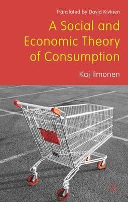 bokomslag A Social and Economic Theory of Consumption
