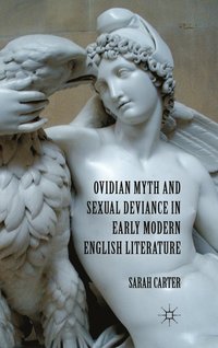 bokomslag Ovidian Myth and Sexual Deviance in Early Modern English Literature