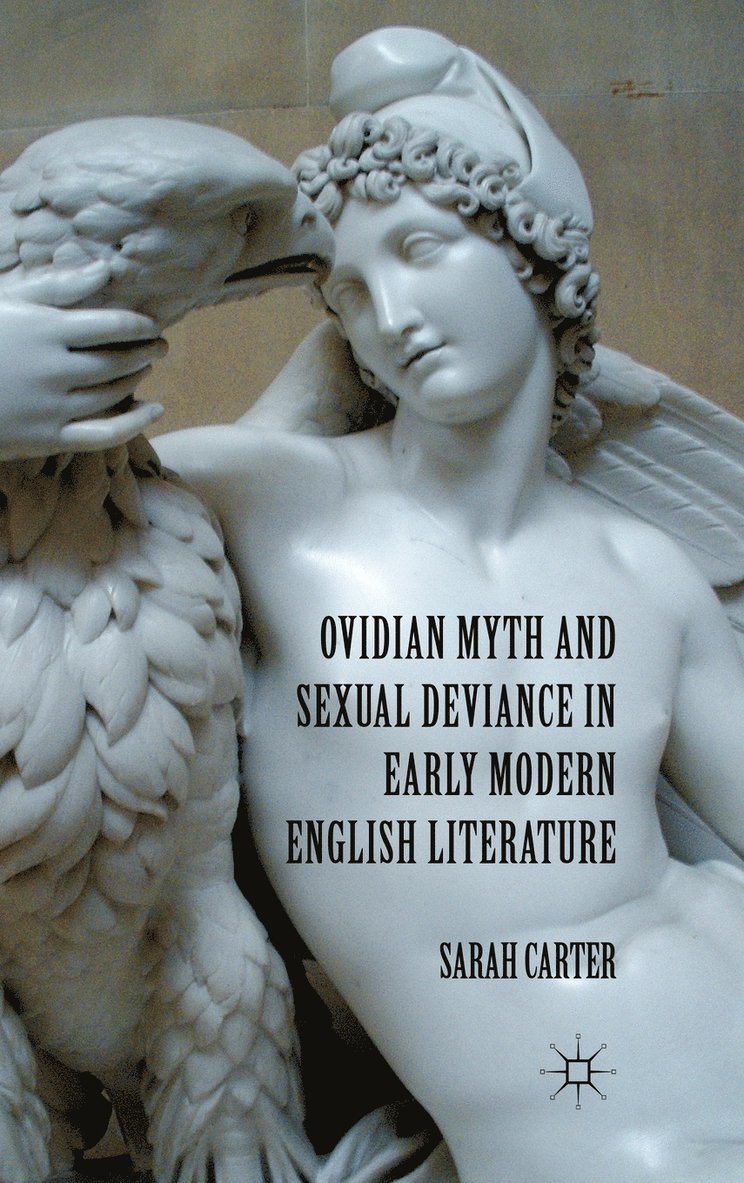 Ovidian Myth and Sexual Deviance in Early Modern English Literature 1