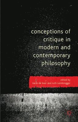 R. Sonderegger, Kenneth A. Loparo, Ruth Sonderegger, Karin de Boer, Kenneth A Loparo - Conceptions of Critique in Modern and Contemporary Philosophy, Inbunden