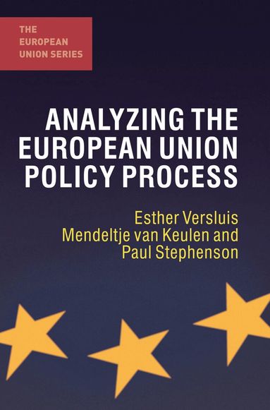 Esther Versluis, Mendeltje van Keulen, Paul Stephenson - Analyzing the European Union Policy Process, Inbunden