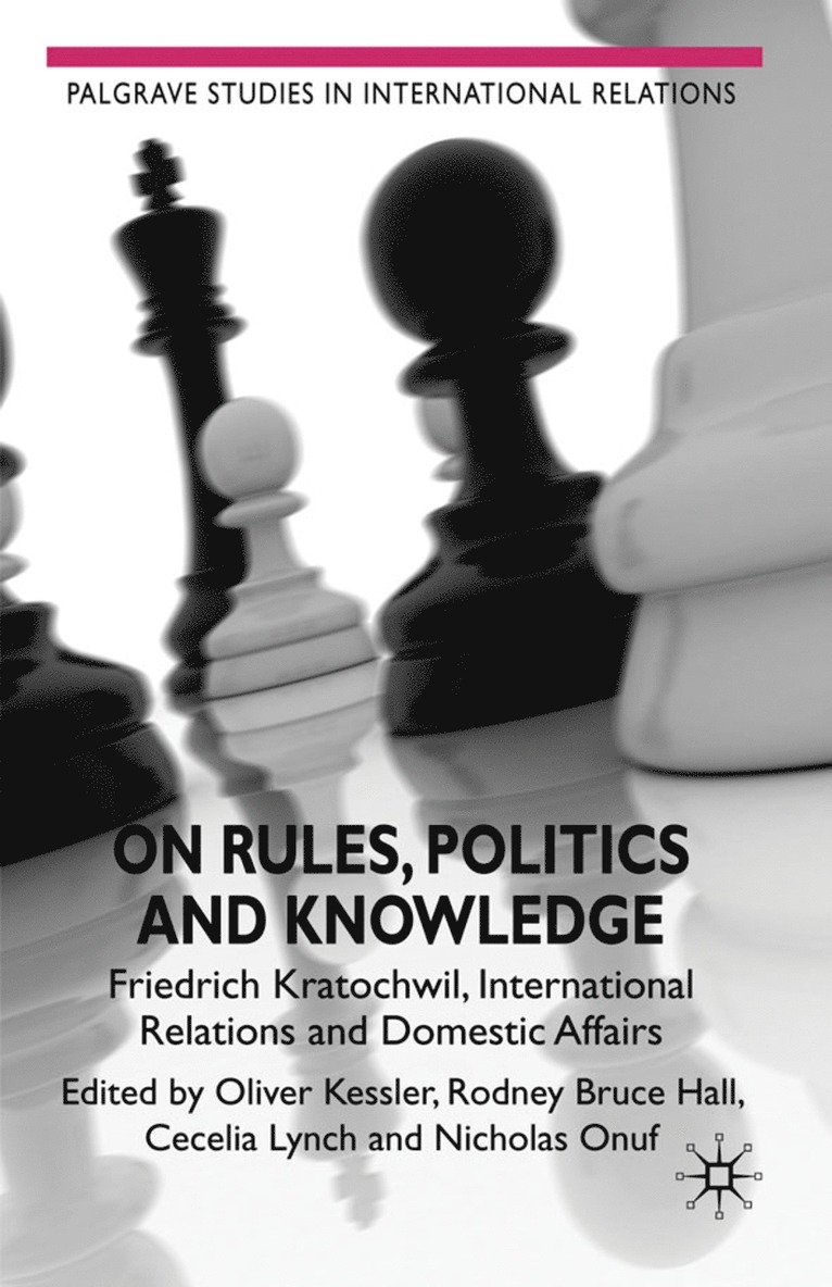 Rodney Bruce Hall, Nicholas Onuf, Cecelia Lynch, Oliver Kessler, Oliver Kessler, Rodney Bruce Hall - On Rules, Politics and Knowledge, Inbunden