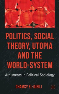 bokomslag Politics, Social Theory, Utopia and the World-System