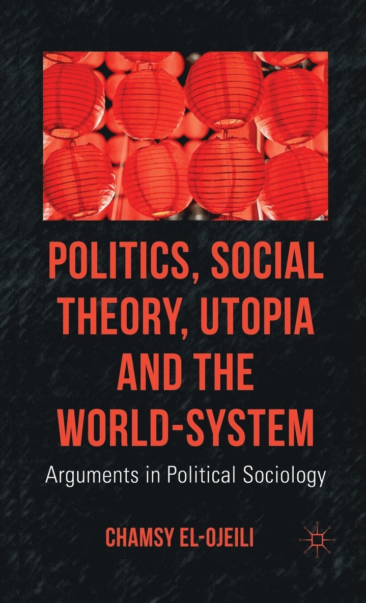 Politics, Social Theory, Utopia and the World-System