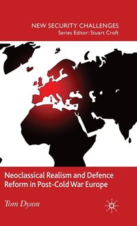 bokomslag Neoclassical Realism and Defence Reform in Post-Cold War Europe