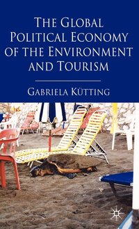 bokomslag The Global Political Economy of the Environment and Tourism