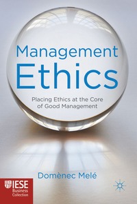 bokomslag Management Ethics: Placing Ethics at the Core of Good Management