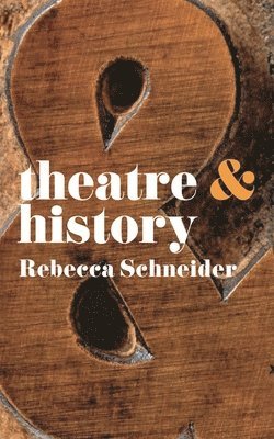 Rebecca Schneider, USA) Schneider, Rebecca (Brown University, PROVIDENCE, Margherita Laera - Theatre and History, Häftad