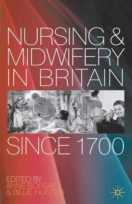 Nursing and Midwifery in Britain Since 1700 1