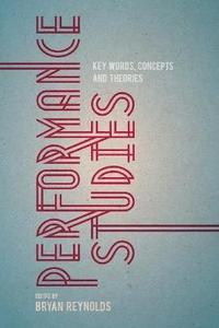 bokomslag Performance Studies: Key Words, Concepts and Theories