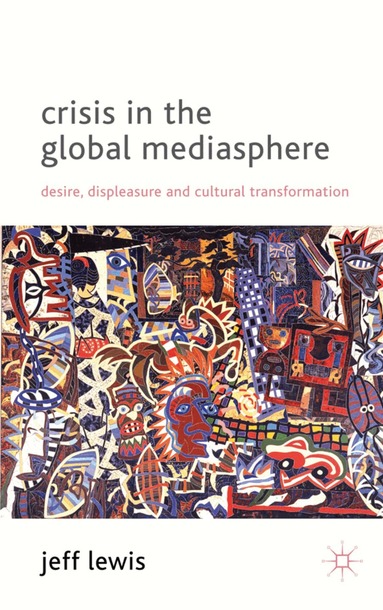 J. Lewis - Crisis in the Global Mediasphere, Inbunden