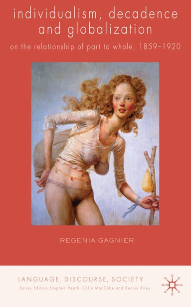 Regenia Gagnier - Individualism, Decadence and Globalization, Inbunden