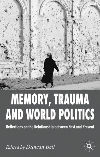 D. Bell - Memory, Trauma and World Politics, Häftad