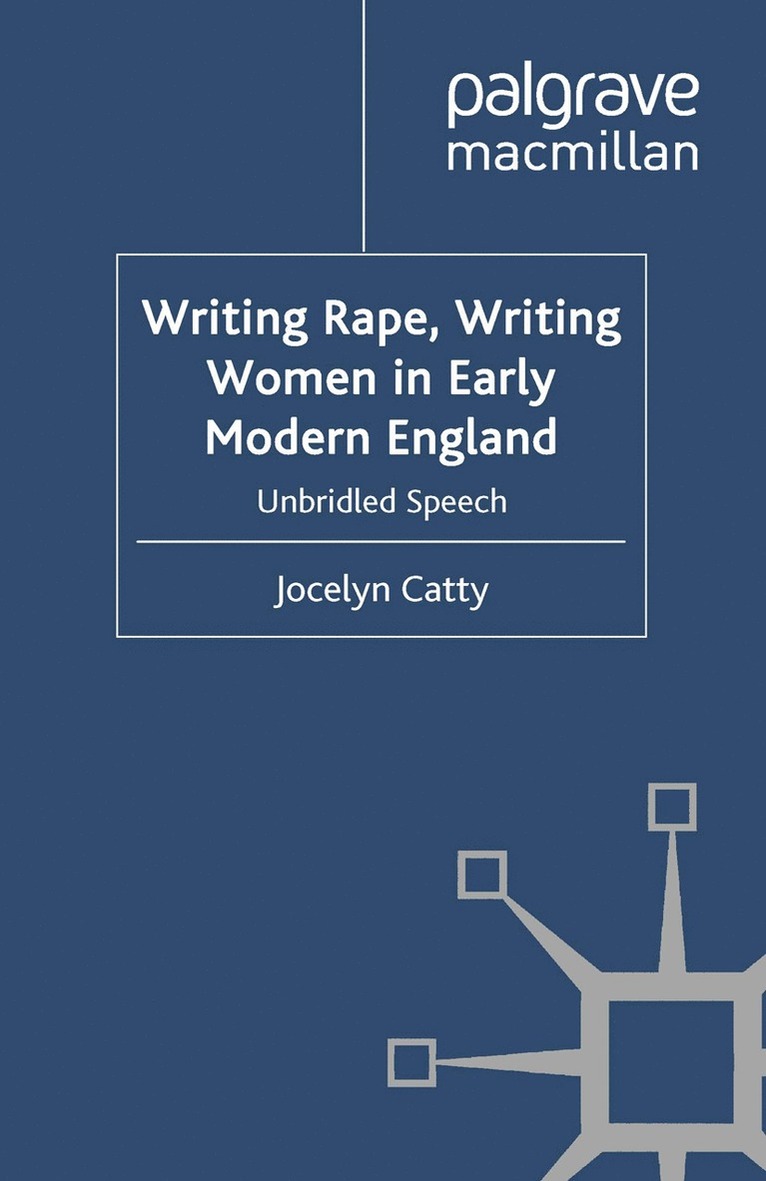 Writing Rape, Writing Women in Early Modern England 1