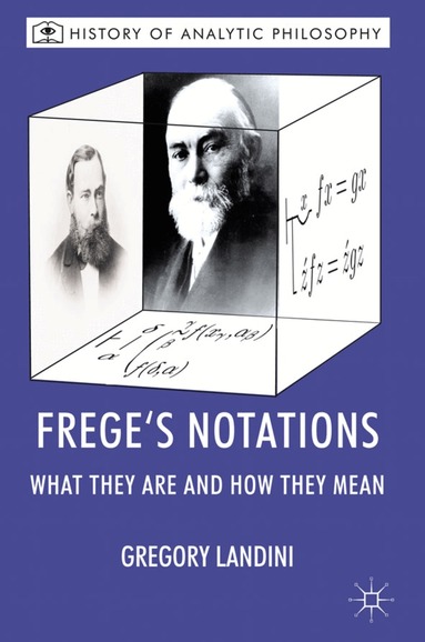 Gregory Landini, Michael Beaney, Michael Beaney - Frege’s Notations, Inbunden