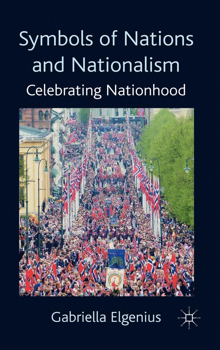 Gabriella Elgenius - Symbols of Nations and Nationalism: Celebrating Nationhood, Inbunden