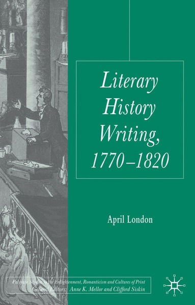 April London - Literary History Writing, 1770-1820, Inbunden