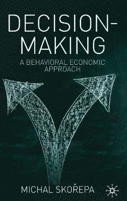 bokomslag Decision Making: A Behavioral Economic Approach