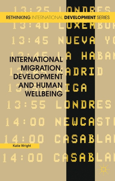 Katie Wright - International Migration, Development and Human Wellbeing, Inbunden