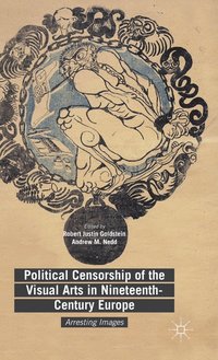 bokomslag Political Censorship of the Visual Arts in Nineteenth-Century Europe