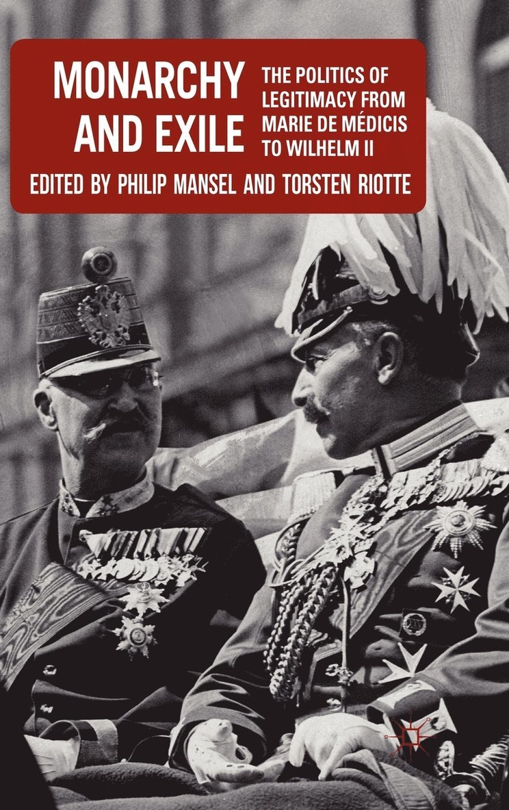 P. Mansel, T. Riotte, Philip Mansel, Torsten Riotte - Monarchy and Exile, Inbunden