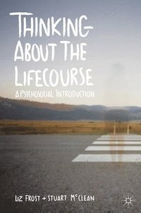 bokomslag Thinking about the Lifecourse: A Psychosocial Introduction