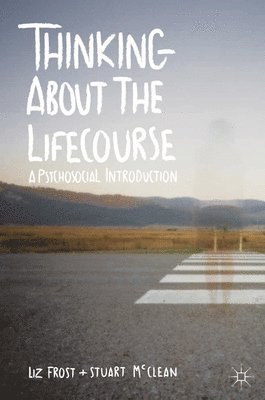 bokomslag Thinking about the Lifecourse: A Psychosocial Introduction