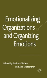 bokomslag Emotionalizing Organizations and Organizing Emotions