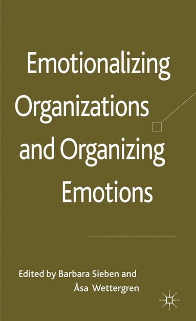 bokomslag Emotionalizing Organizations and Organizing Emotions