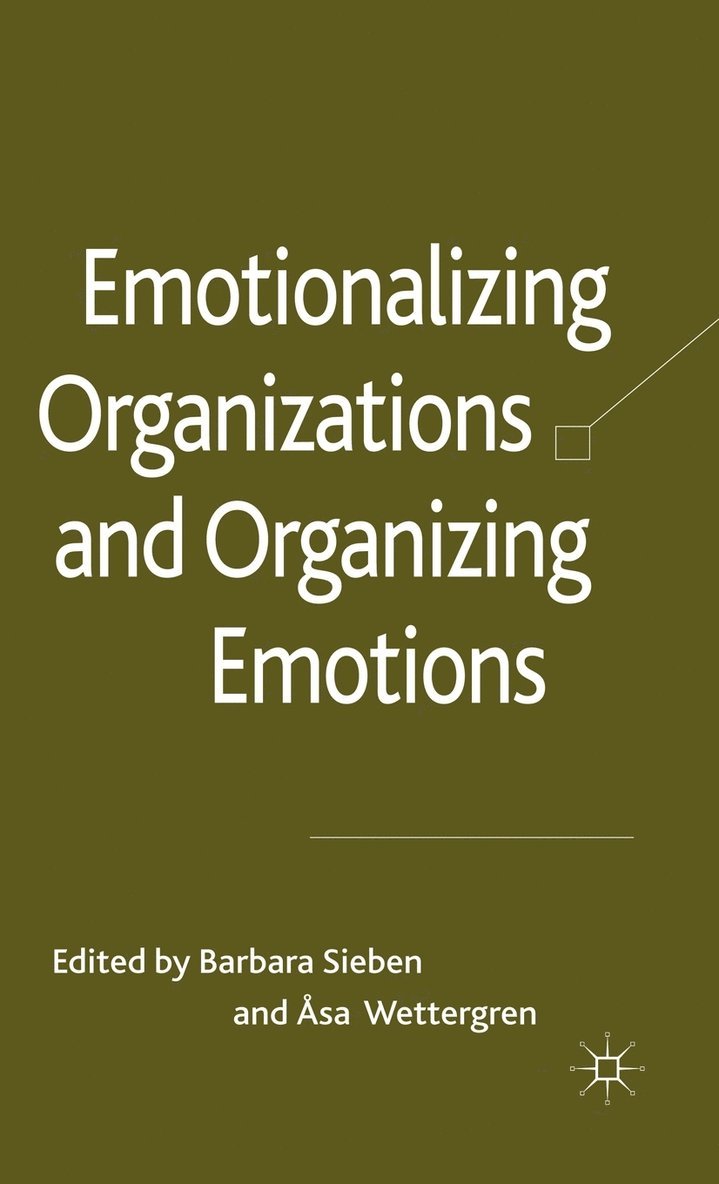 Emotionalizing Organizations and Organizing Emotions 1
