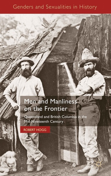 R. Hogg - Men and Manliness on the Frontier, Inbunden
