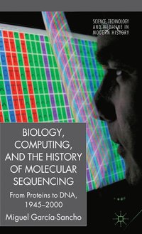 bokomslag Biology, Computing, and the History of Molecular Sequencing