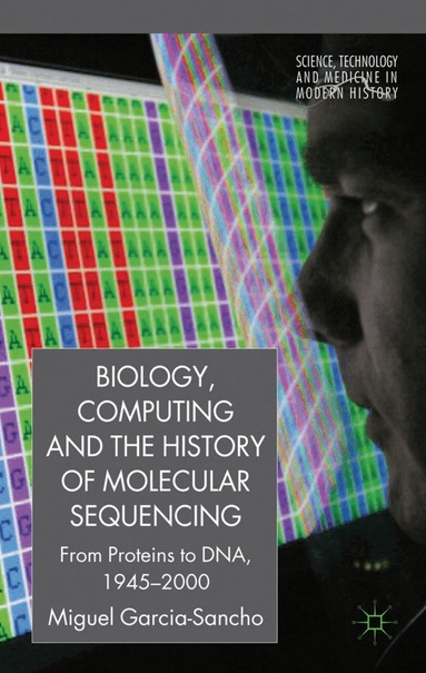 M. García-Sancho - Biology, Computing, and the History of Molecular Sequencing, Inbunden