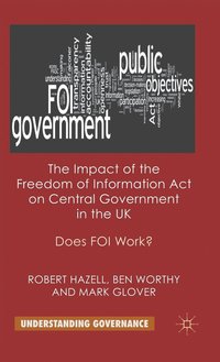 bokomslag The Impact of the Freedom of Information Act on Central Government in the UK