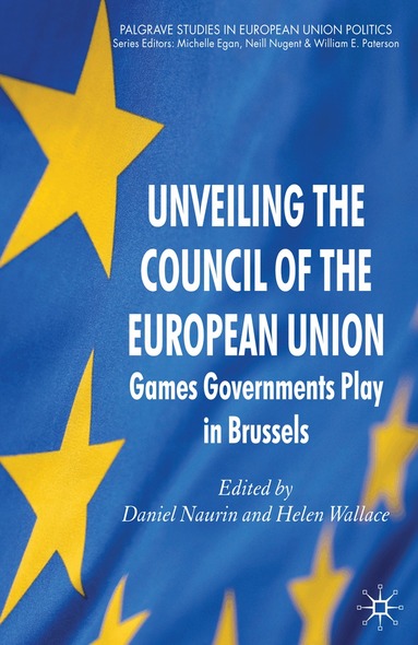D. Naurin, H. Wallace - Unveiling the Council of the European Union, Häftad