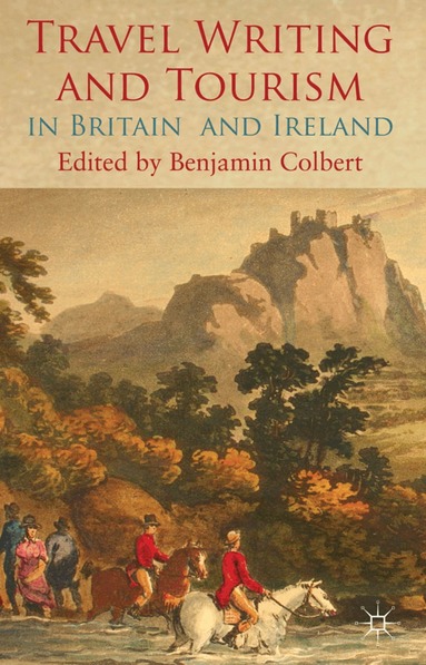 Benjamin Colbert, Benjamin Colbert - Travel Writing and Tourism in Britain and Ireland, Inbunden