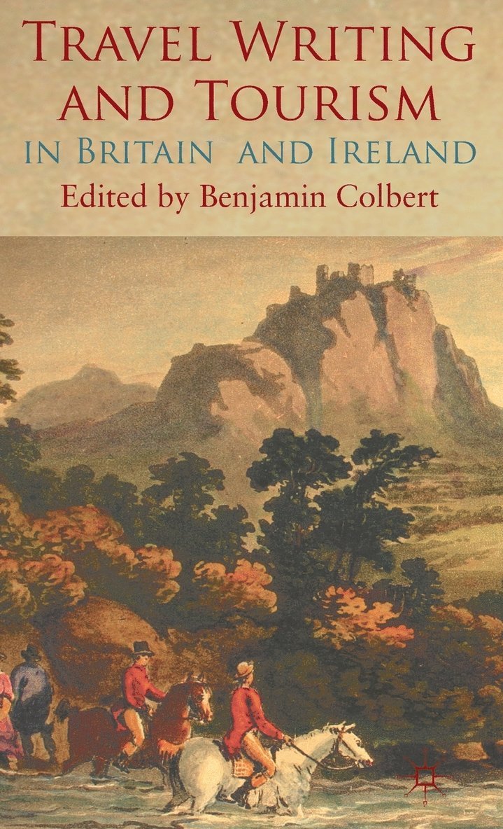 Benjamin Colbert, Benjamin Colbert - Travel Writing and Tourism in Britain and Ireland, Inbunden
